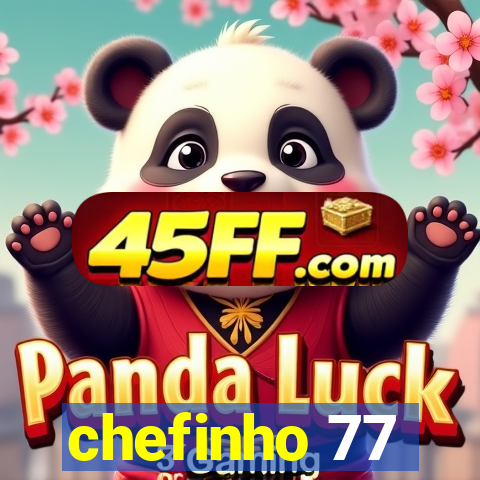 chefinho 77